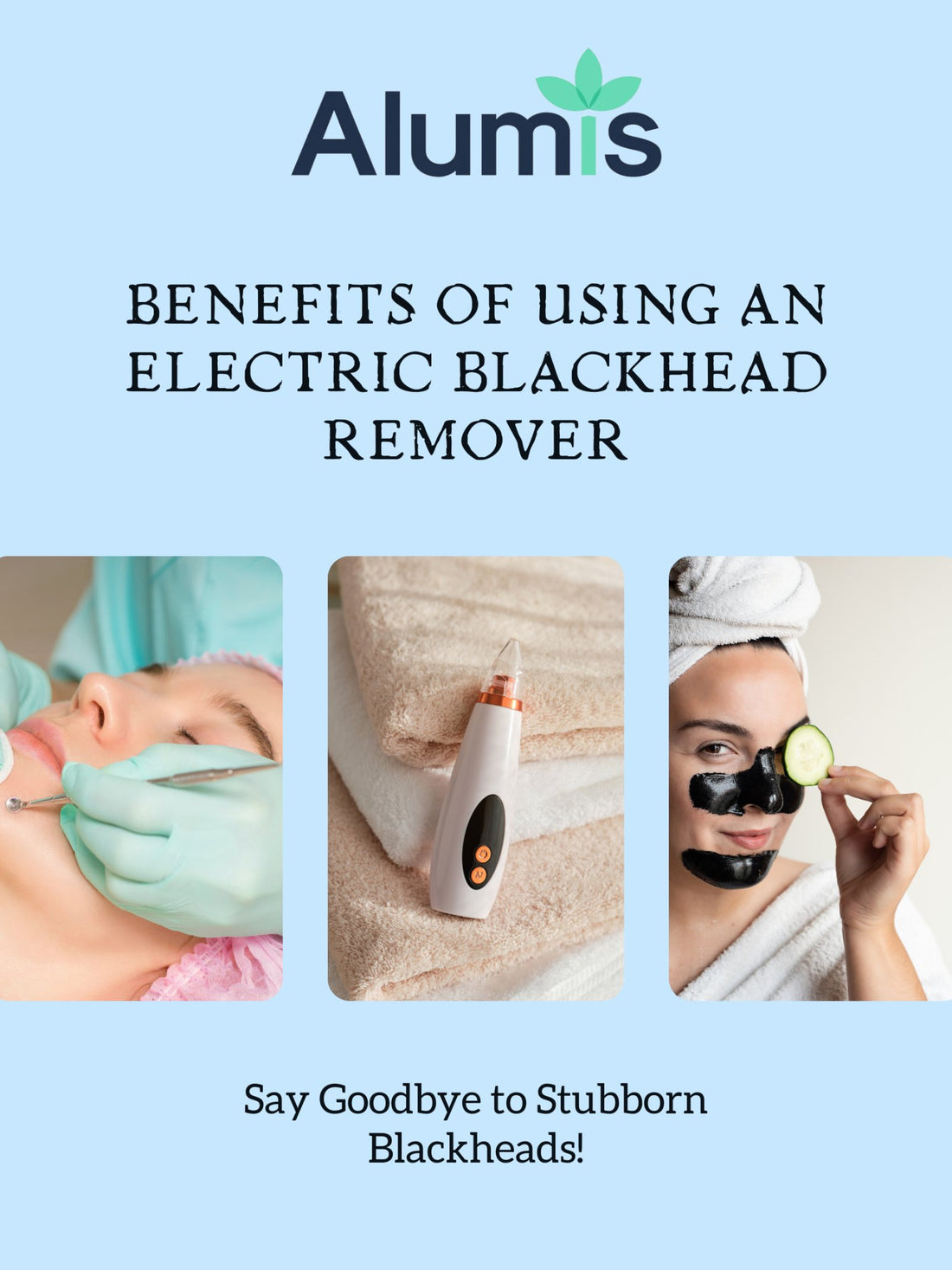 Benefits of Using an Electric Blackhead Remover - Alumis